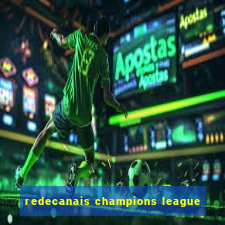 redecanais champions league